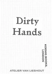 Atelier van Lieshout Dirty Hands /anglais