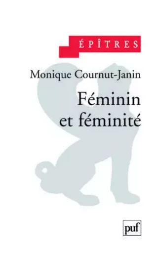 Féminin et féminité - Monique Cournut-Janin - PUF