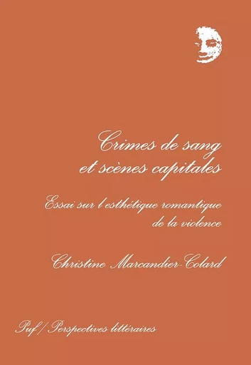 Crimes de sang et scènes capitales - Christine Marcandier-Colard - PUF