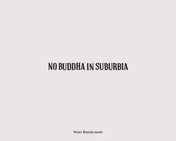 Peter Bialobrzeski No Buddha in Suburbia /anglais/allemand