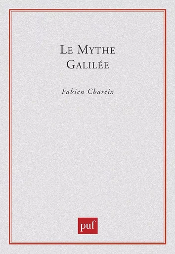 Le mythe Galilée - Fabien Chareix - PUF