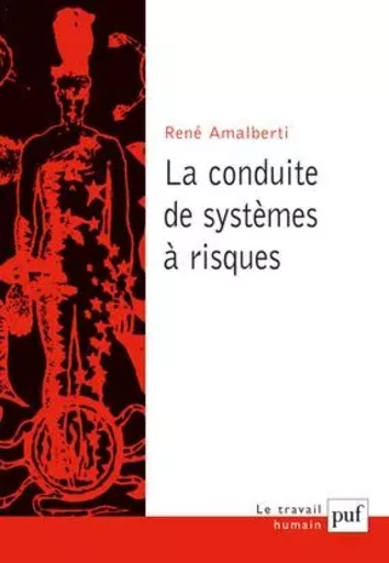 La conduite de systèmes à risques - René Amalberti - PUF