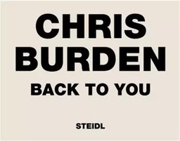 Chris Burden Back to You /anglais