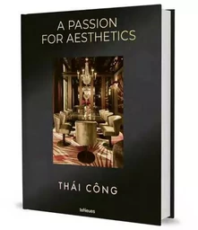 Thai Cong A Passion For Aesthetics /anglais