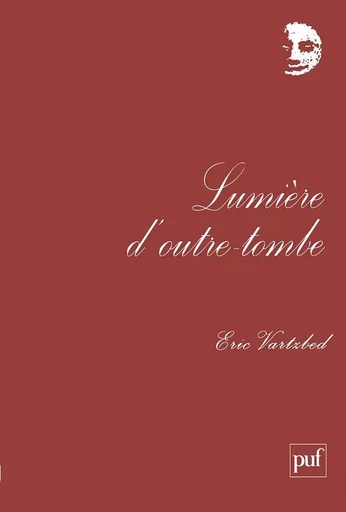 Lumière d'outre-tombe - Éric Vartzbed - PUF