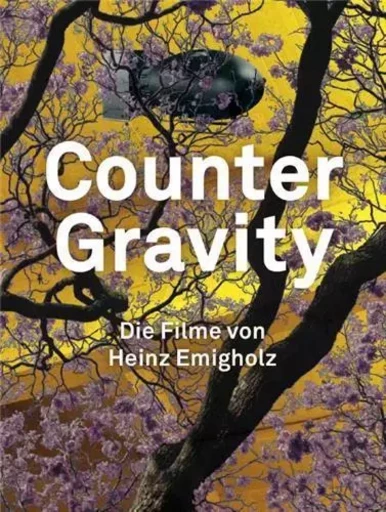 Counter Gravity The Films of Heinz Emigholz /anglais -  EMIGHOLZ HEINZ - WALTHER KONIG