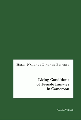 Living Conditions of Female Inmates in Cameroon - Helen Namondo Linonge-Fontebo - GALDA VERLAG