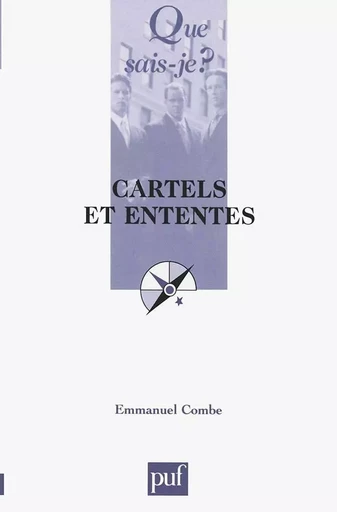 Cartels et ententes - Emmanuel Combe - QUE SAIS JE