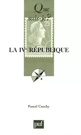 La IVe République - Pascal Cauchy - QUE SAIS JE