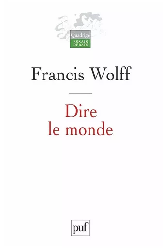 Dire le monde - Francis Wolff - PUF