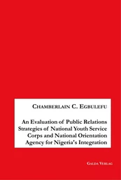 An Evaluation of Public Relations Strategies of National Youth Service Corps and National Orientation Agency for Nigeria's Integration