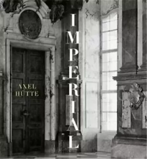 Axel HUtte Imperial - Majestic - Magical /anglais/allemand -  STEININGER FLORIAN - WALTHER KONIG