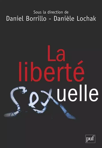 La liberté sexuelle - Danièle Lochak, Daniel Borrillo - PUF