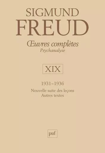 oeuvres complètes - psychanalyse - vol. XIX : 1931-1936 - Sigmund Freud - PUF