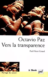 Octavio Paz. Vers la transparence