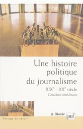 Une histoire politique du journalisme