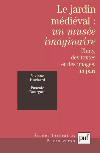 Le jardin médiéval : un musée imaginaire - Viviane Huchard, Pascale Bourgain - PUF