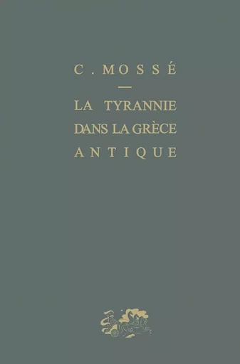 La tyrannie dans la Grèce antique - Claude Mossé - PUF