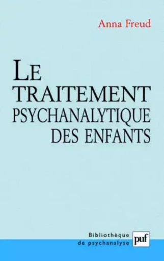 Le traitement psychanalytique des enfants - Anna Freud - PUF