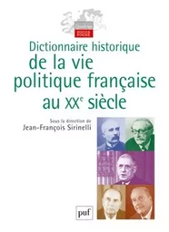 Dictionnaire historique de la vie politique française au XXe siècle