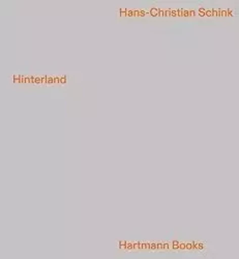 Hans-Christian Schink Hinterland /anglais/allemand -  SCHINK HANS-CHRISTIA - HARTMANN BOOKS