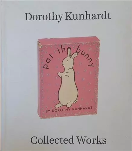 Dorothy Kunhardt Collected Works /anglais -  kunhardt dorothy - STEIDL