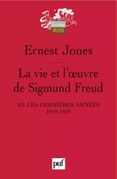 La vie et l'oeuvre de Sigmund Freud. III