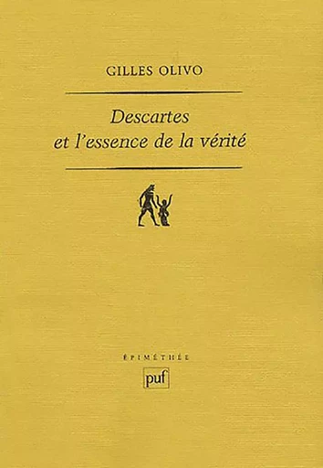 Descartes et l'essence de la vérité - Gilles Olivo - PUF