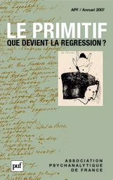 Le primitif. Que devient la régression ? Annuel 2007 - APF