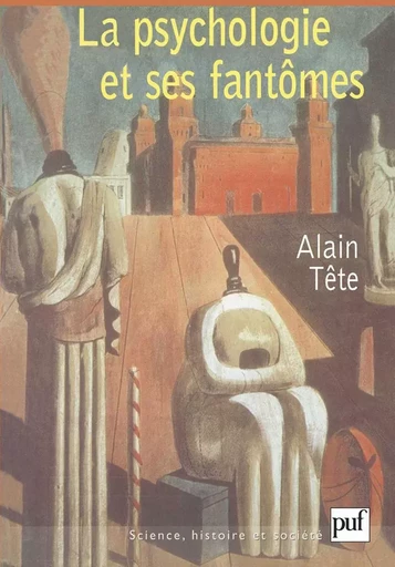 La psychologie et ses fantômes - Alain Tête - PUF