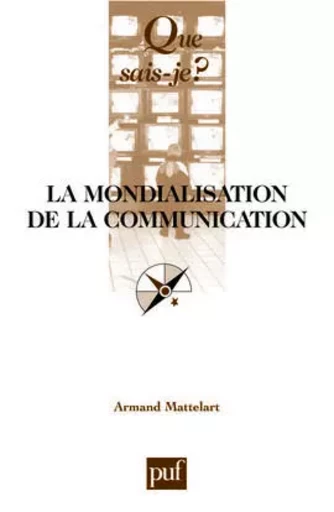 La mondialisation de la communication - Armand Mattelart - QUE SAIS JE