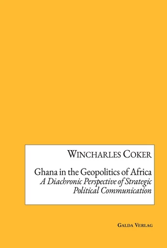 Ghana in the Geopolitics of Africa - Wincharles Coker - GALDA VERLAG