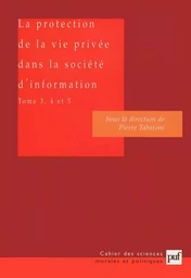 La protection de la vie privée dans la société d'information. Tomes 3, 4 et 5