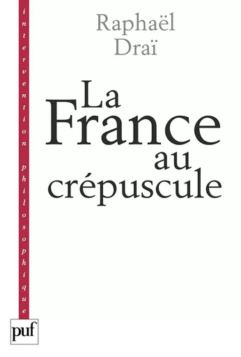 La France au crépuscule - Raphaël Draï - PUF