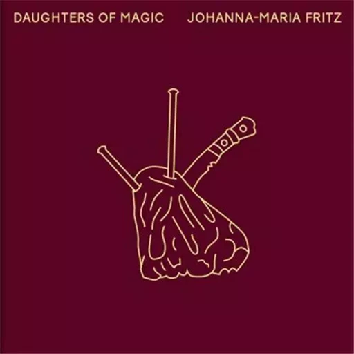 Johanna-Maria Fritz Daughters of Magic /anglais -  FRITZ JOHANNA MARIA - HARTMANN BOOKS