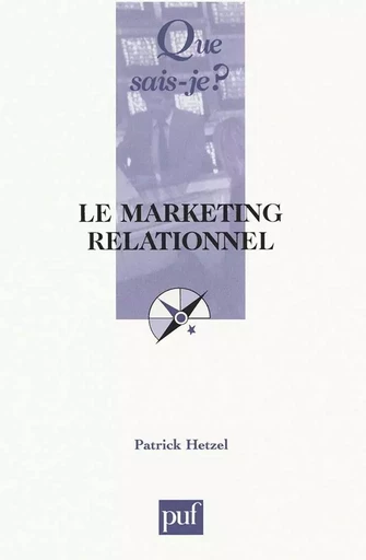 Le marketing relationnel - Patrick Hetzel - QUE SAIS JE