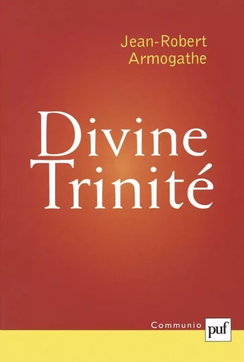 Divine trinité - Jean-Robert Armogathe - PUF