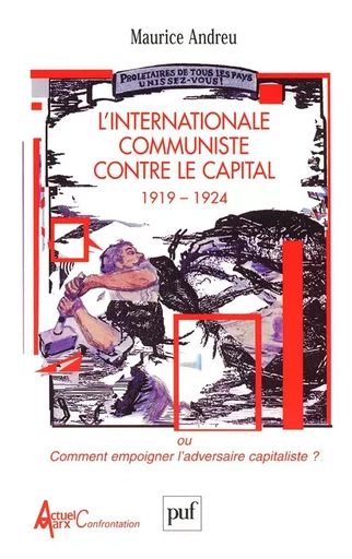 L'Internationale communiste contre le capital, 1919-1924 - Maurice Andreu - PUF