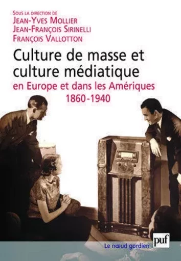 Culture de masse et culture médiatique en Europe et dans les Amériques, 1860-1940 -  - PUF