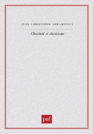 Obscénité et classicisme - Jean-Christophe Abramovici - PUF