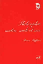 Philosophie matin, midi et soir