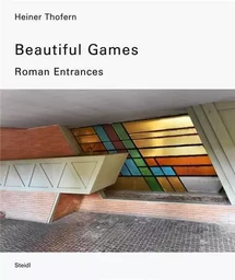 Heiner Thofern Beautiful Games Roman Entrances /anglais