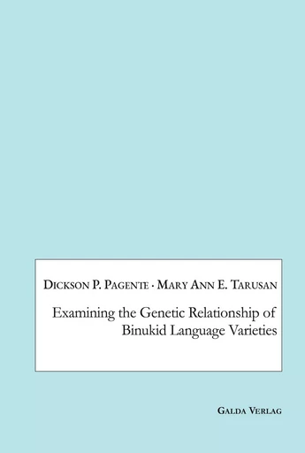 Examining the Genetic Relationship of Binukid Language Varieties - Dickson P. Pagente, Mary Ann E. Tarusan - GALDA VERLAG