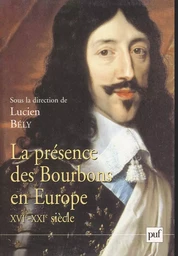 La présence des Bourbons en Europe, XVIe-XXIe siècle