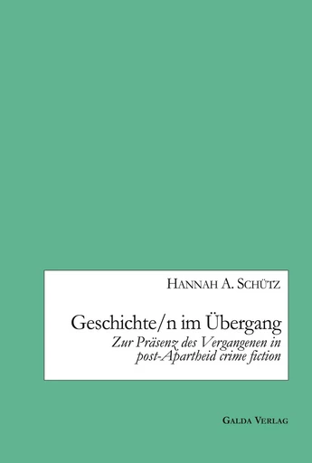 Geschichte/n im Übergang - Hannah A. Schütz - GALDA VERLAG