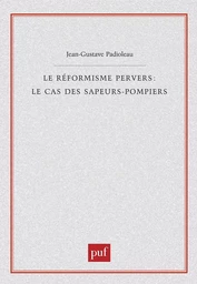 Le réformisme pervers : le cas des sapeurs-pompiers