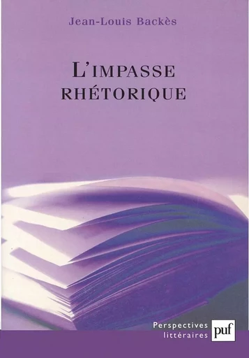 L'impasse rhétorique - Jean-Louis Backès - PUF