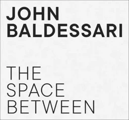 John Baldessari The Space Between /anglais