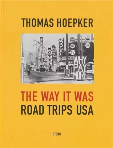 Thomas Hoepker The Way it was Road Trips USA /anglais -  HOEKPER THOMAS - STEIDL