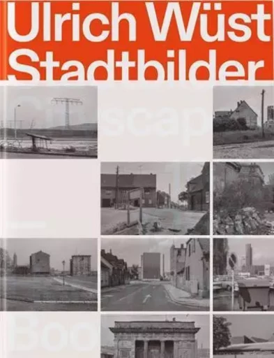 Ulirch WUst Stadtbilder 1979-1985 /anglais/allemand -  WUST ULRICH - HARTMANN BOOKS